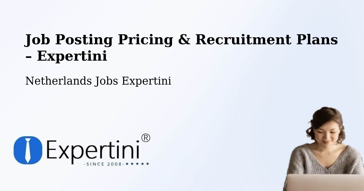 Job Posting Pricing & Recruitment Plans – Harskamp - Harskamp, Netherlands Jobs Expertini